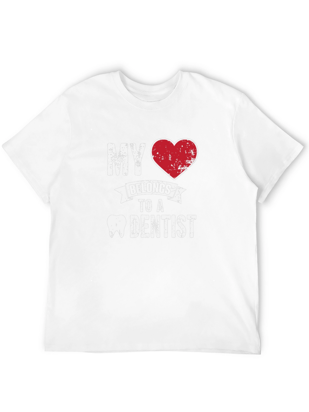 My Heart Belongs to a Dentist T-Shirt