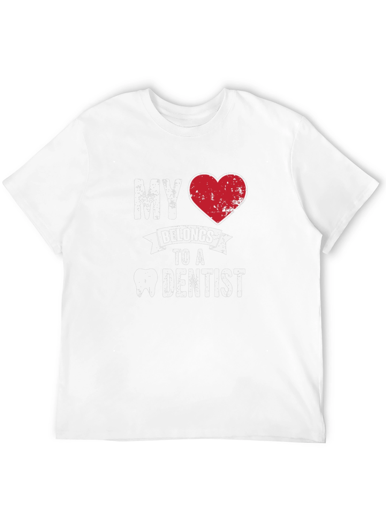 My Heart Belongs to a Dentist T-Shirt