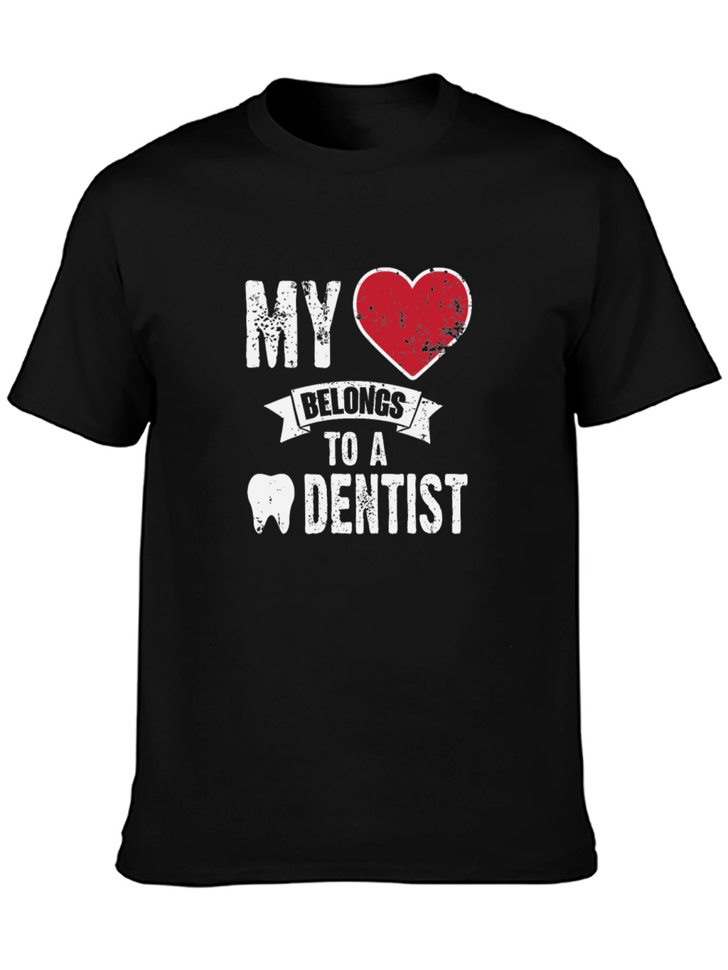 My Heart Belongs to a Dentist T-Shirt