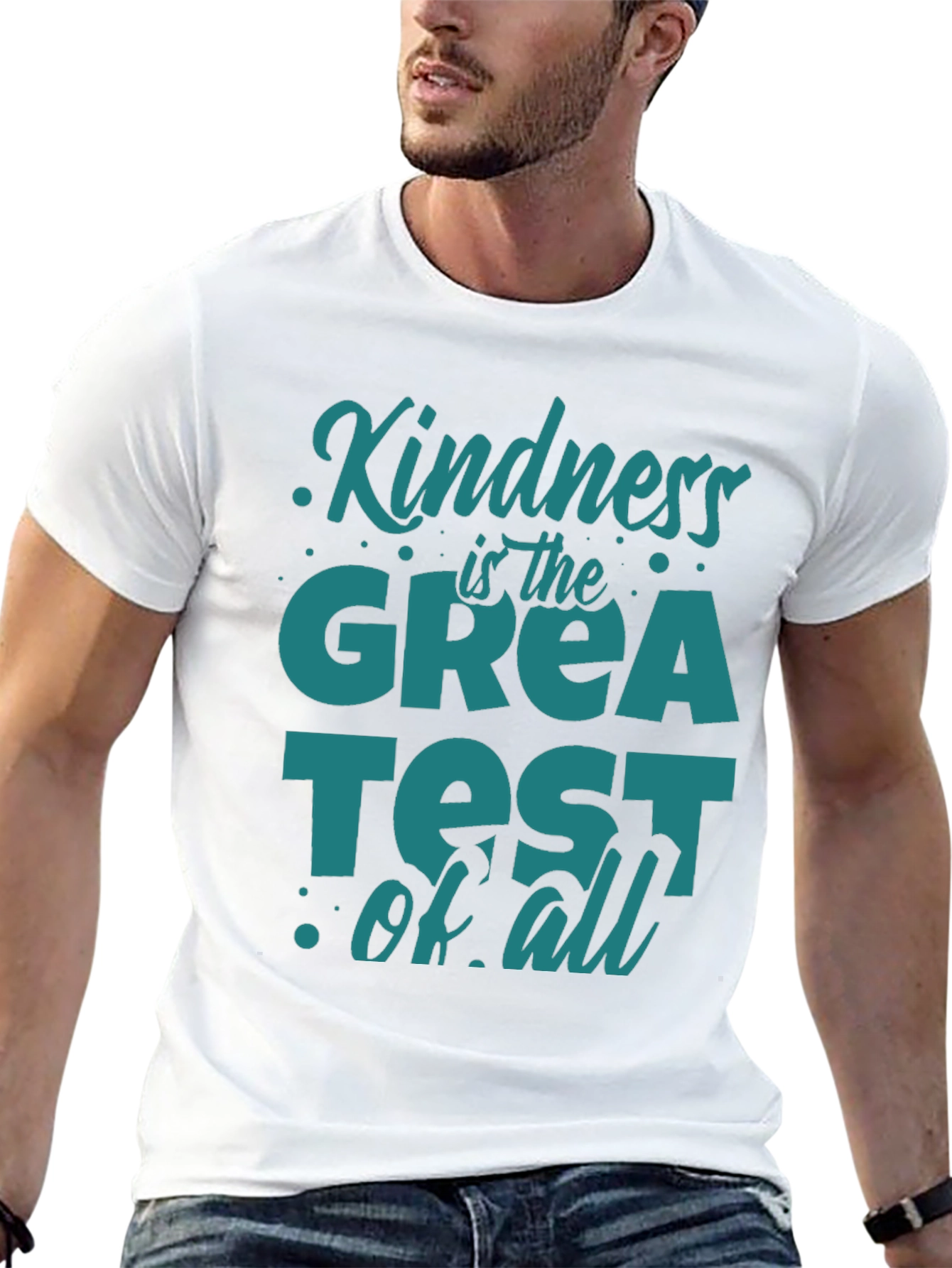Kindness Is The Greatest Of All T-Shirt