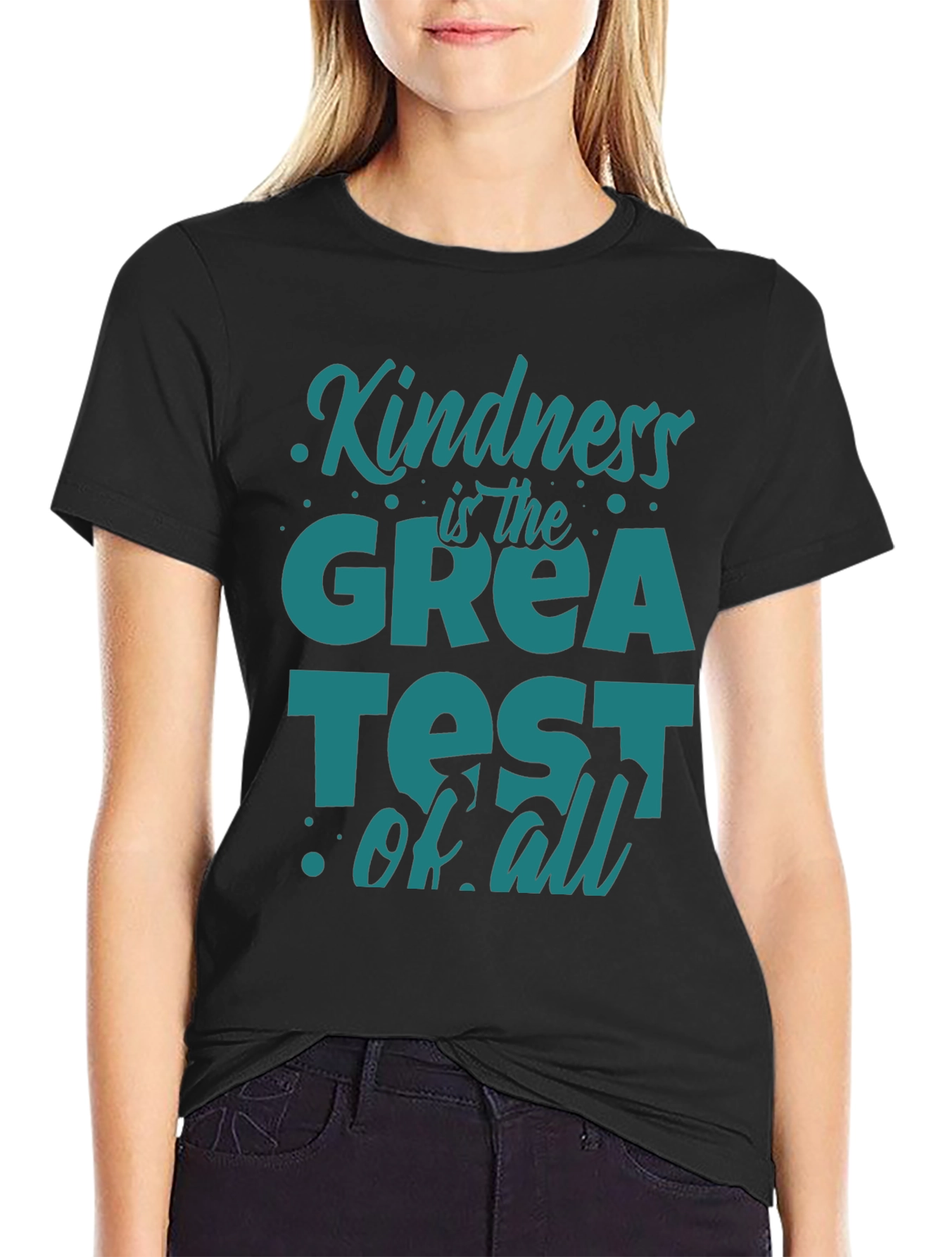 Kindness Is The Greatest Of All T-Shirt