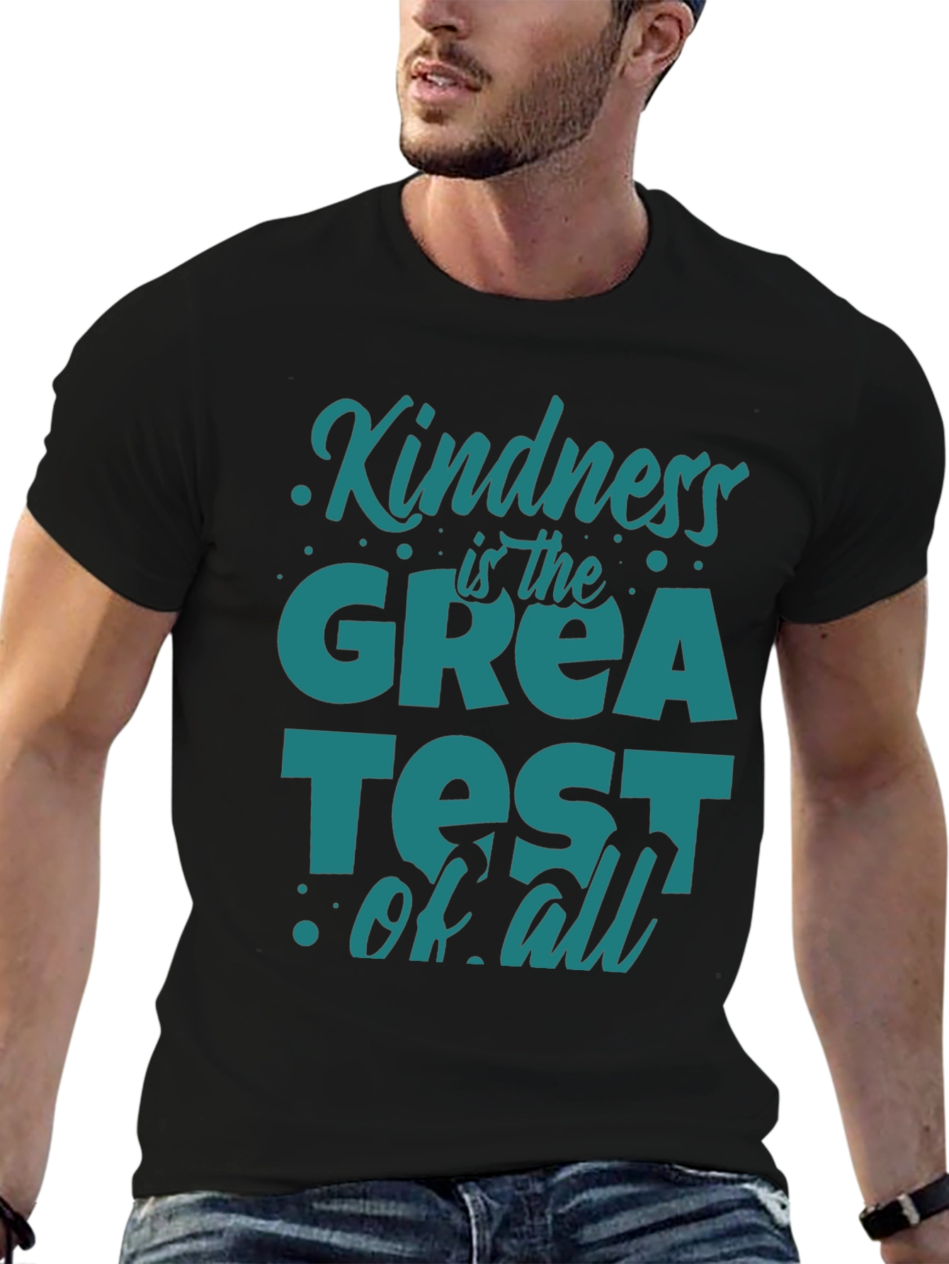 Kindness Is The Greatest Of All T-Shirt