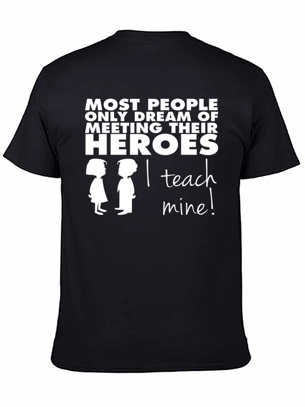 I Teach Heroes T-Shirt - Teacher Appreciation