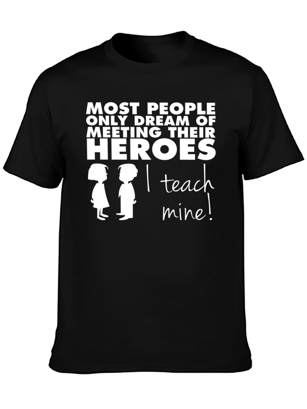 I Teach Heroes T-Shirt - Teacher Appreciation