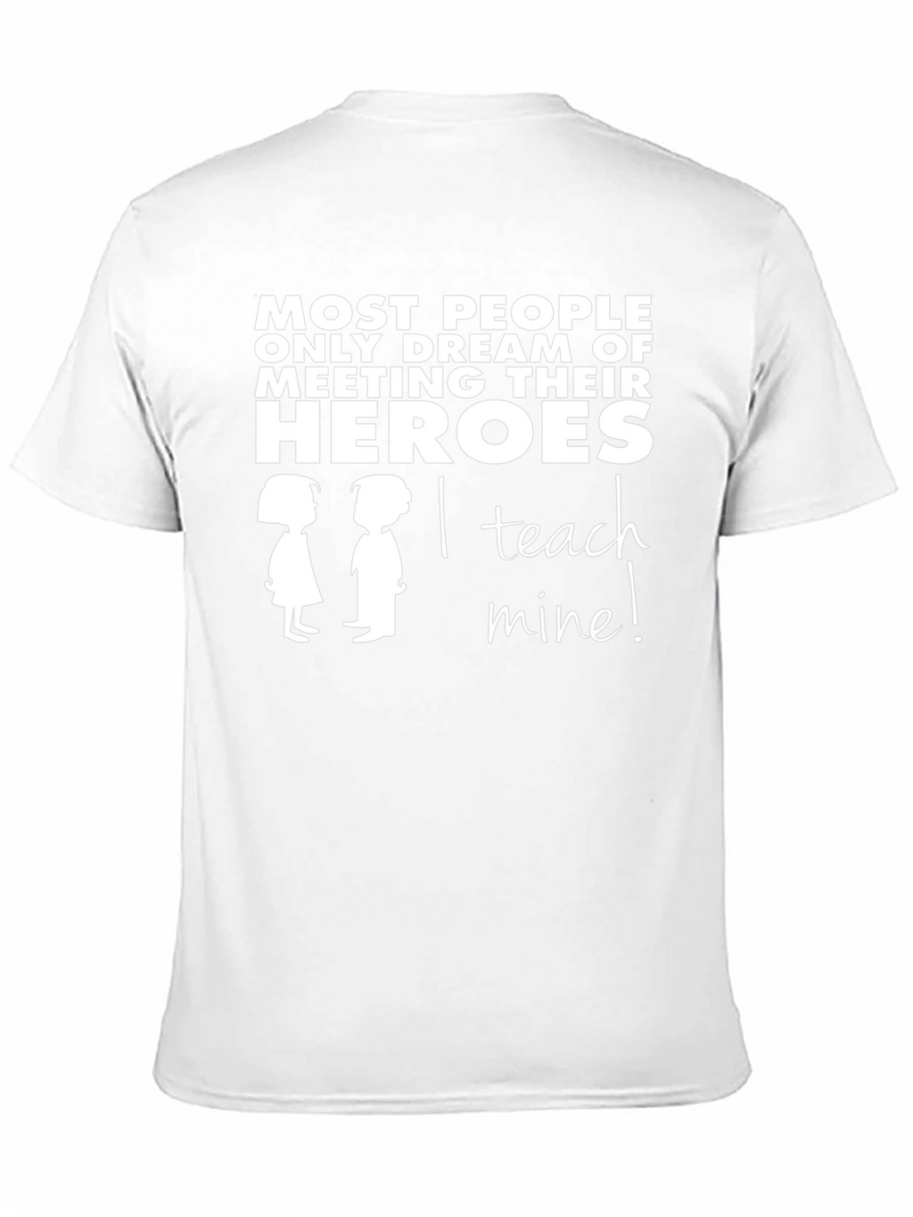 I Teach Heroes T-Shirt - Teacher Appreciation