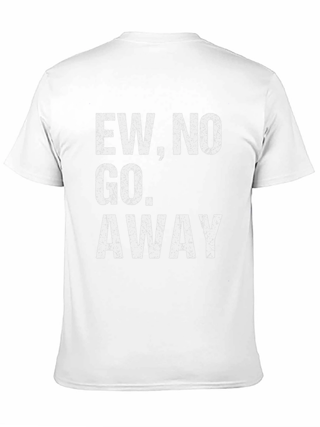 Ew No Go Away Graphic Tee