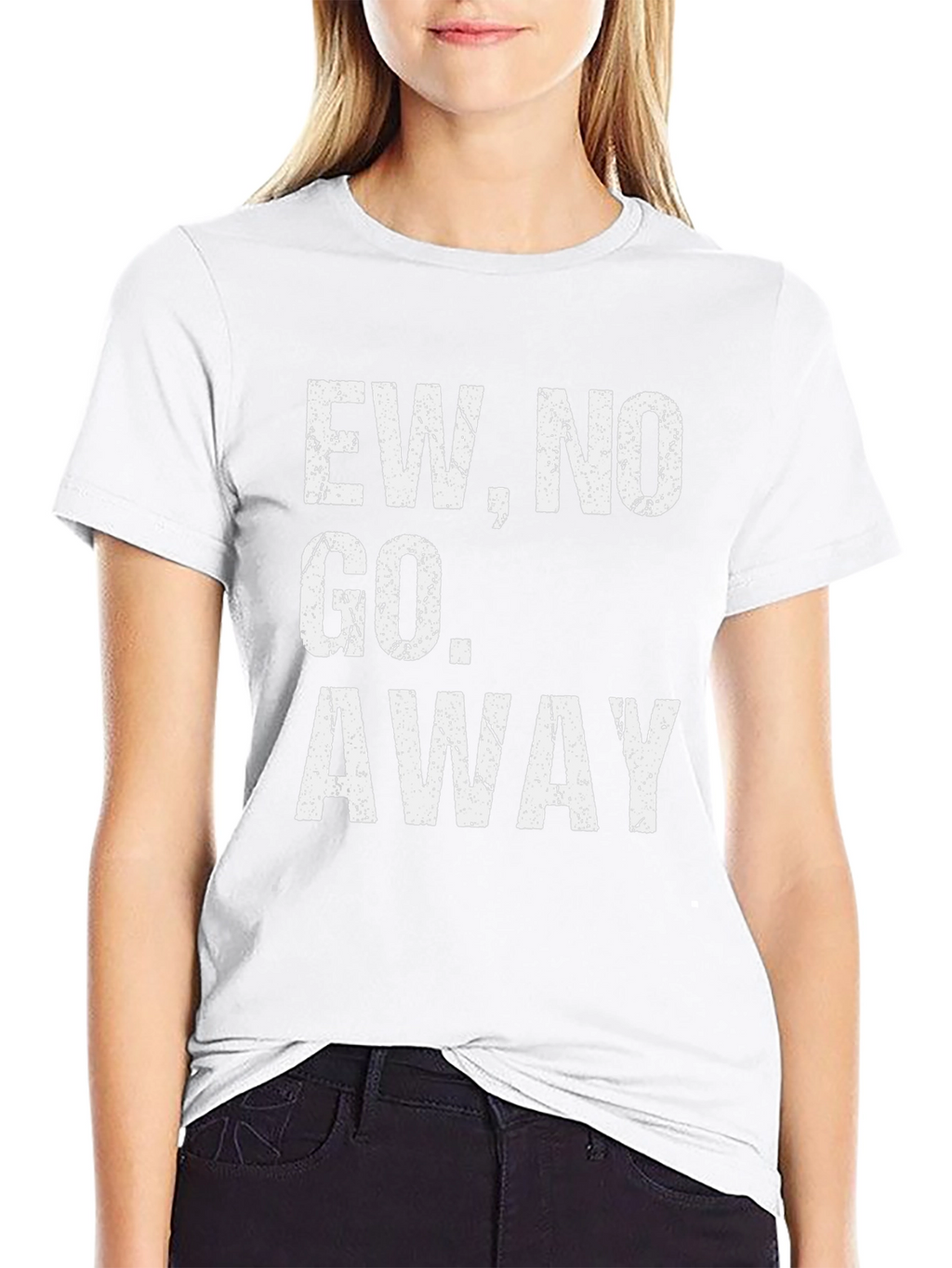 Ew No Go Away Graphic Tee