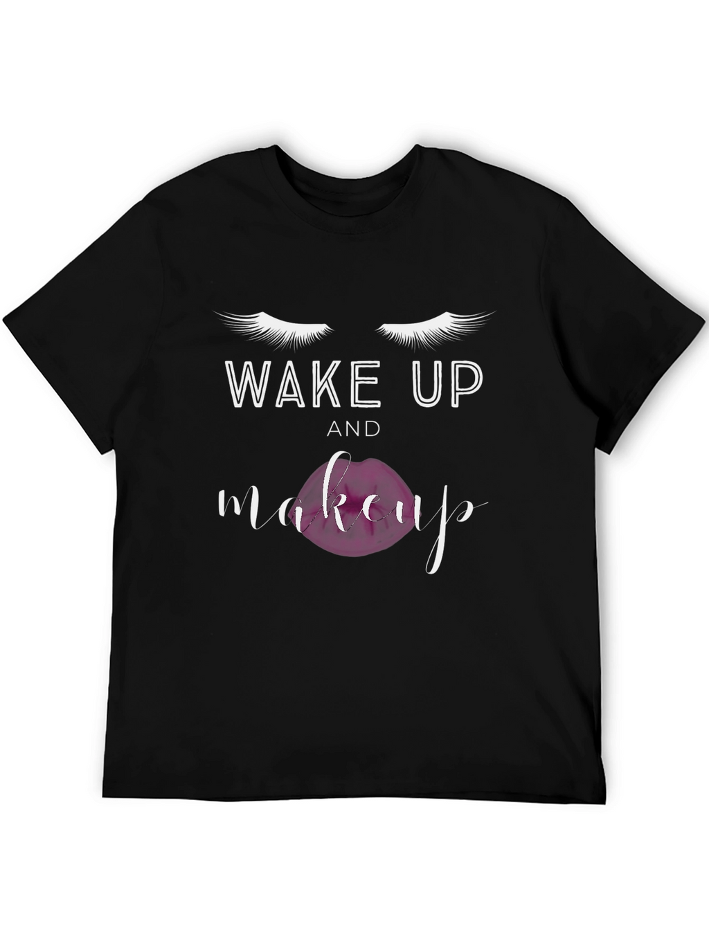 Wake Up and Makeup Graphic T-Shirt