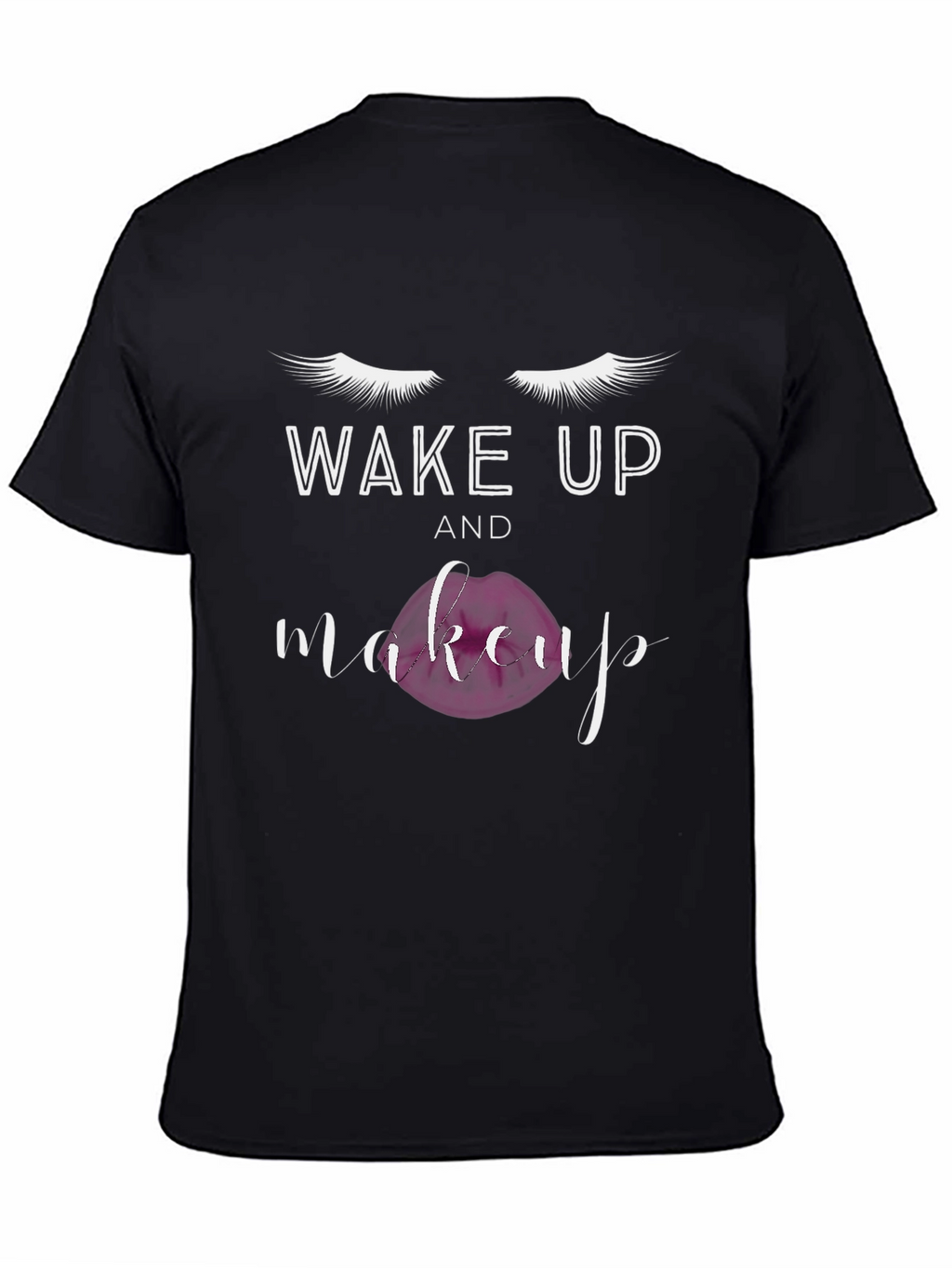 Wake Up and Makeup Graphic T-Shirt