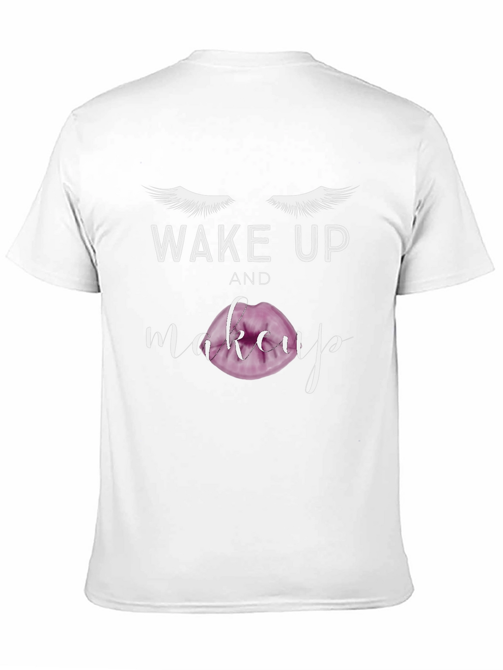 Wake Up and Makeup Graphic T-Shirt