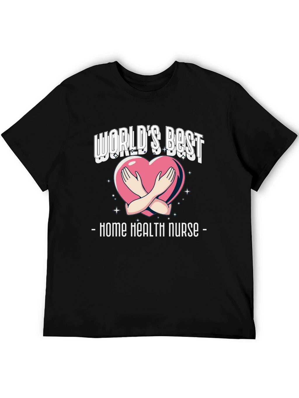Home Health Nurse T-Shirt - Worlds Best Design