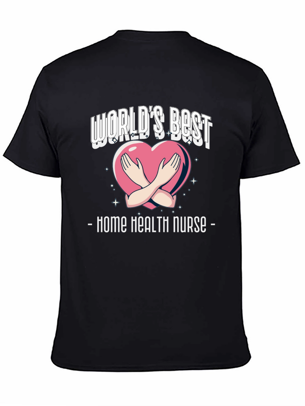 Home Health Nurse T-Shirt - Worlds Best Design