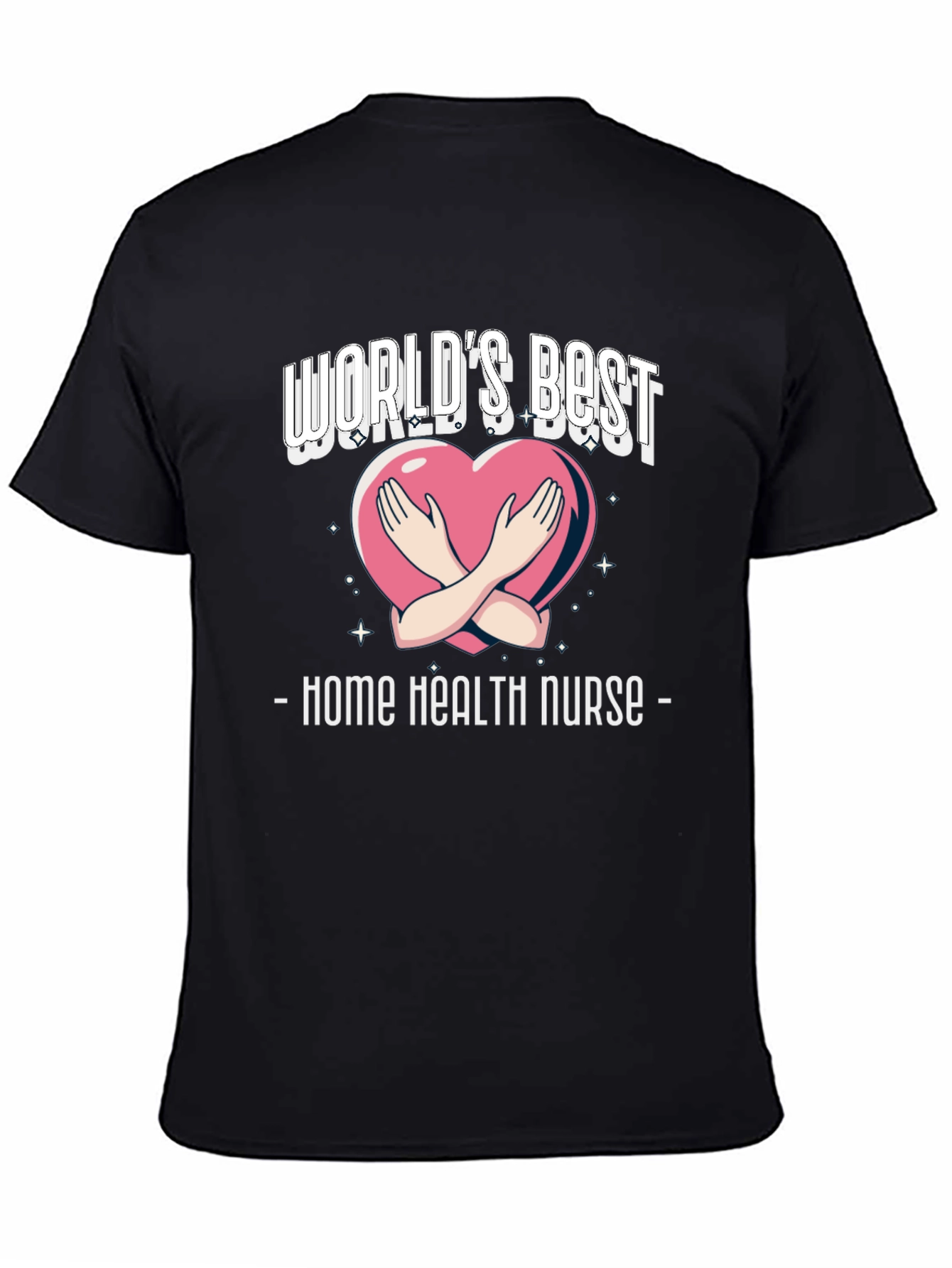 Home Health Nurse T-Shirt - Worlds Best Design