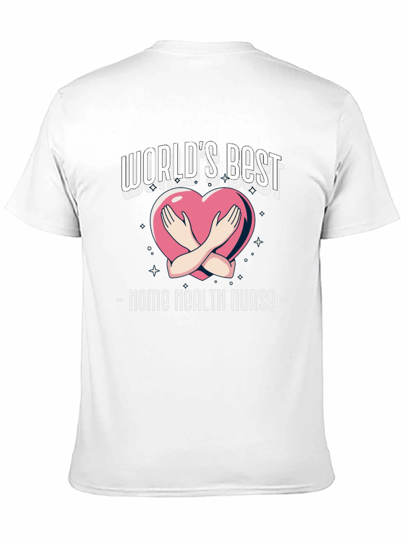 Home Health Nurse T-Shirt - Worlds Best Design