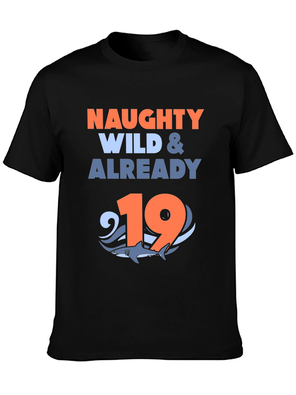 Naughty Wild & Already 19 Shark Graphic Tee