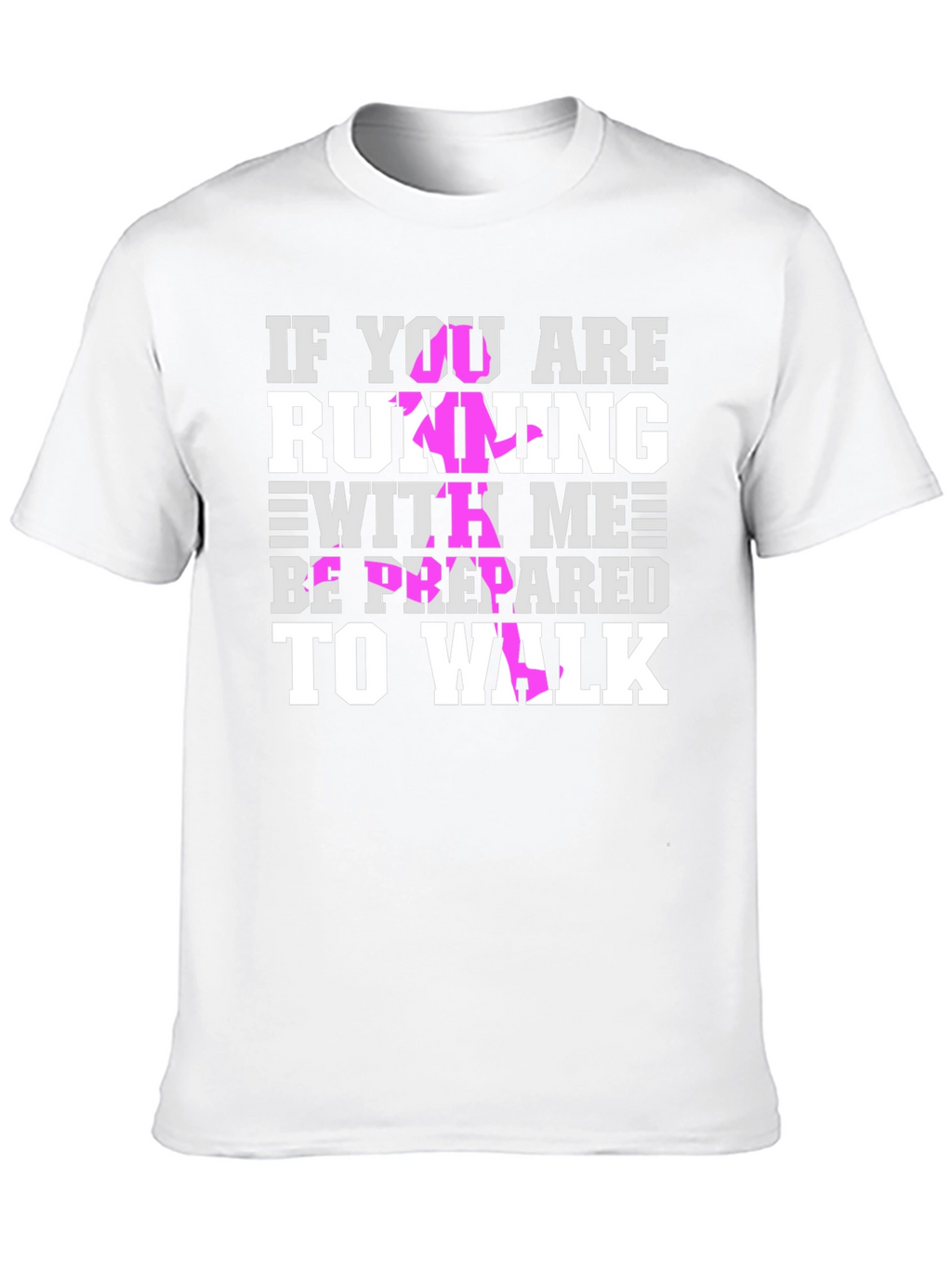 Funny Running T-Shirt: Be Prepared to Walk