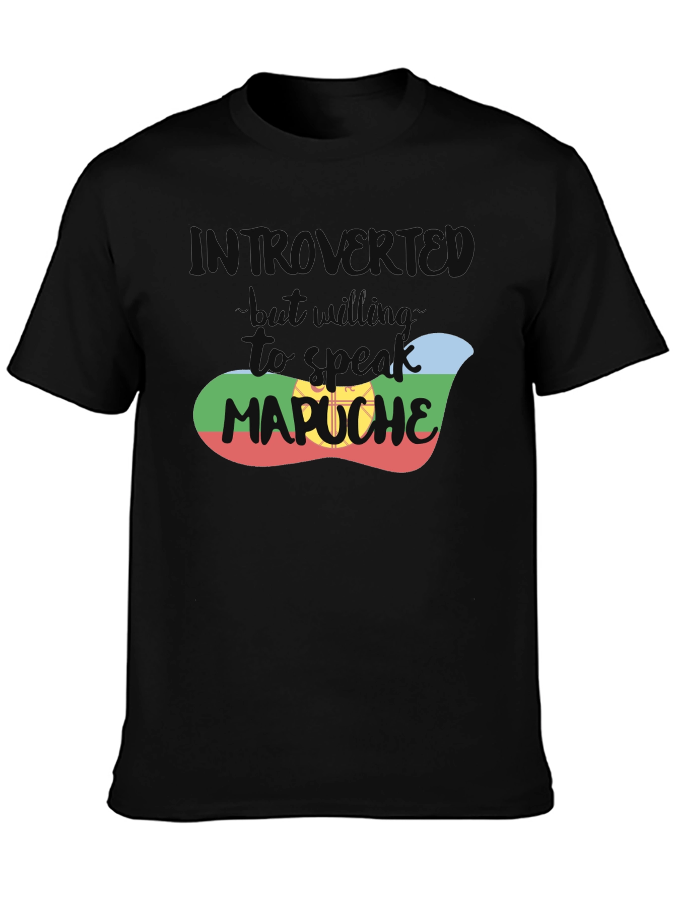 Introvert T-Shirt - But Will Talk Mapuche