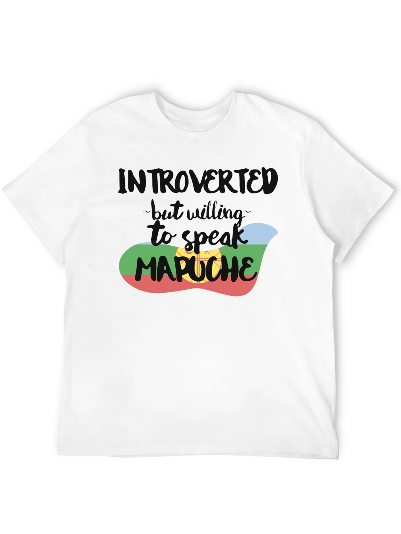 Introvert T-Shirt - But Will Talk Mapuche