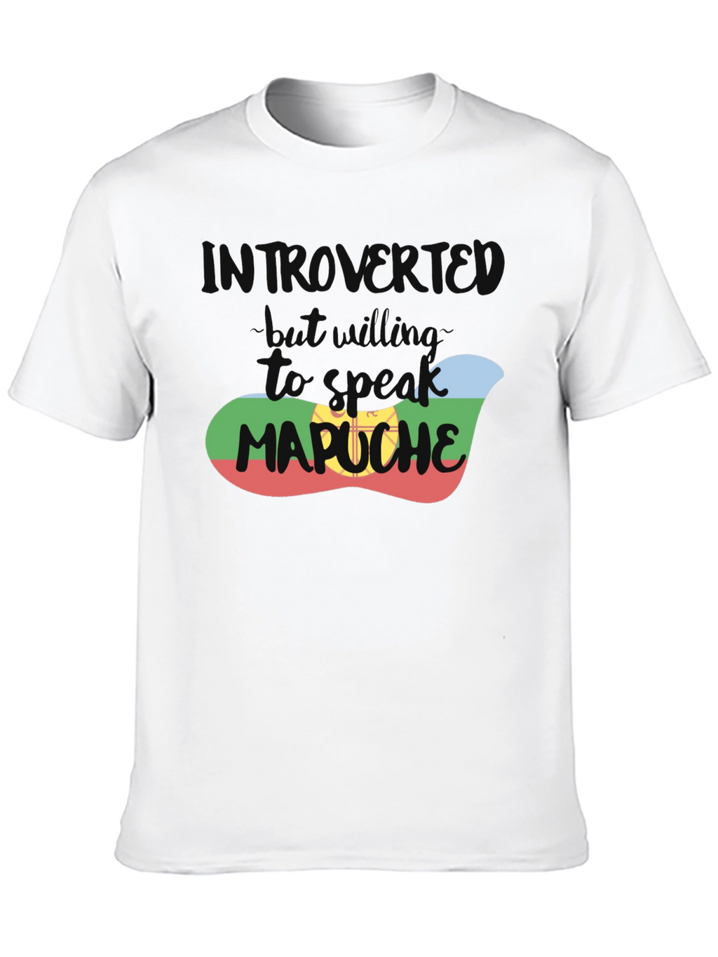 Introvert T-Shirt - But Will Talk Mapuche