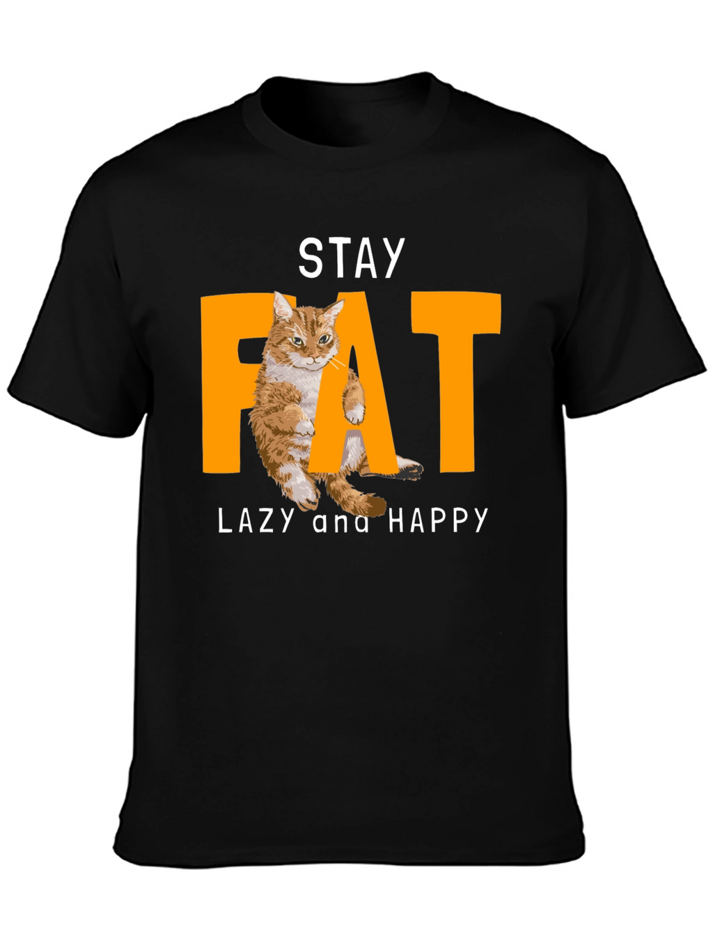 Stay Fat Lazy and Happy Cat Graphic T-Shirt