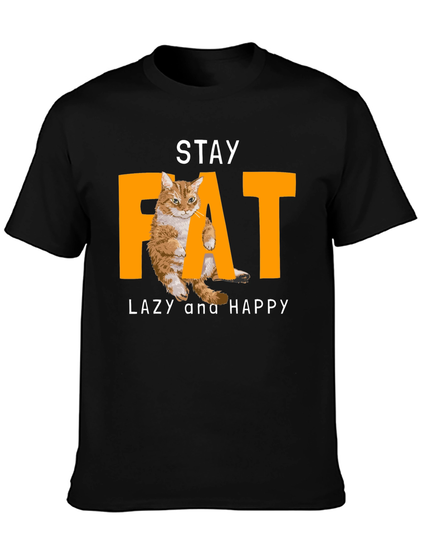 Stay Fat Lazy and Happy Cat Graphic T-Shirt