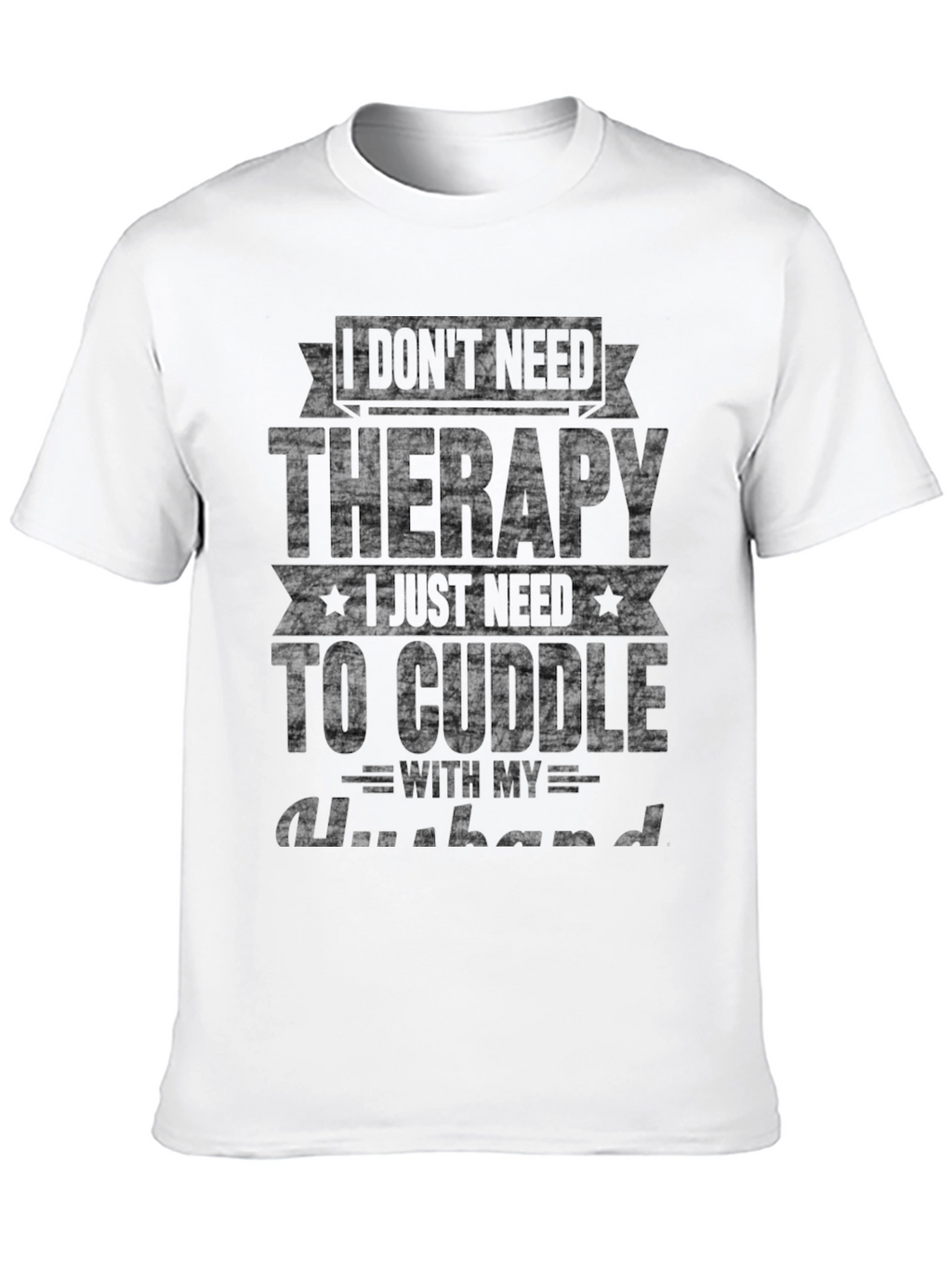 I Dont Need Therapy Husband T-Shirt