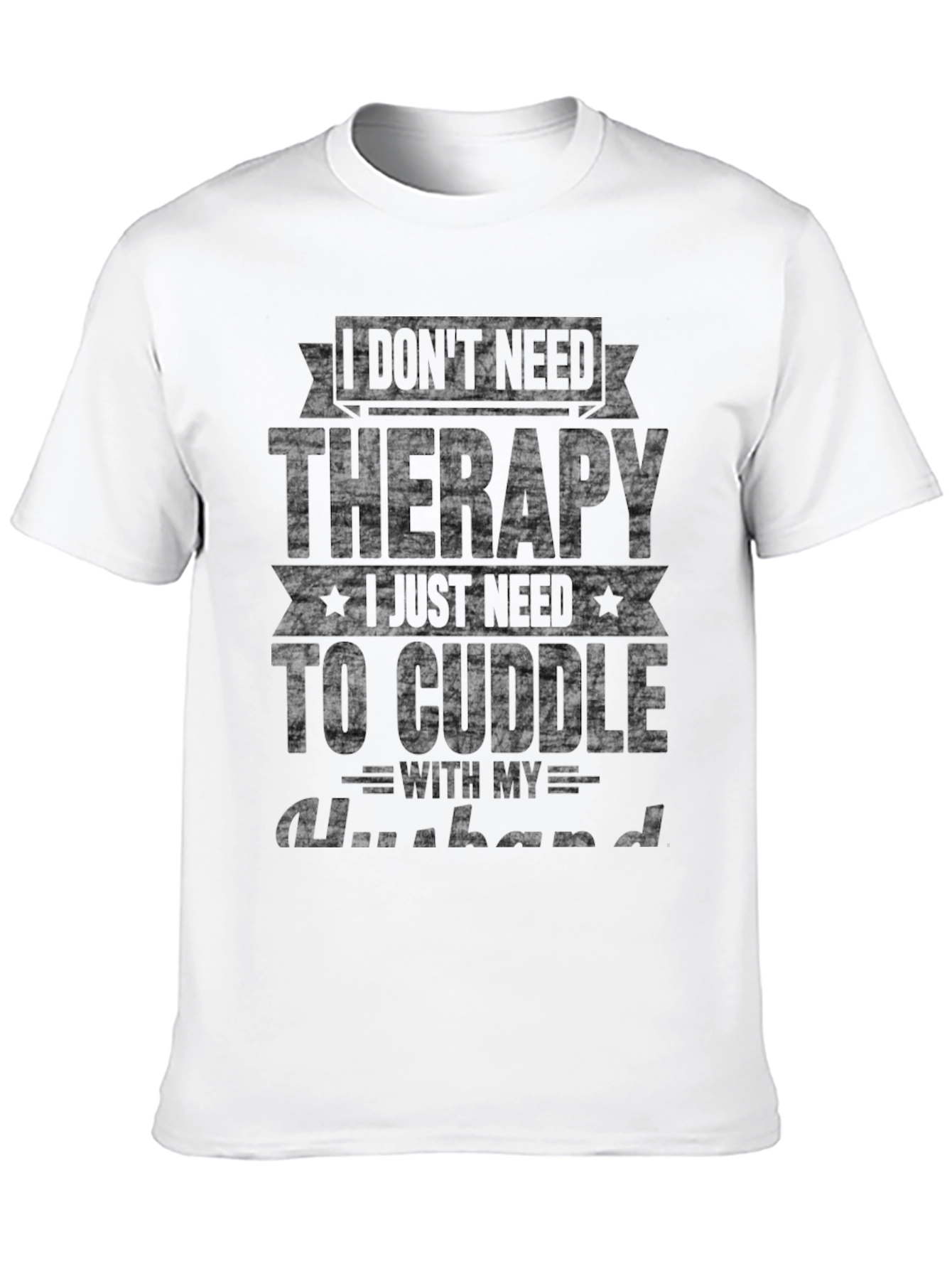 I Dont Need Therapy Husband T-Shirt