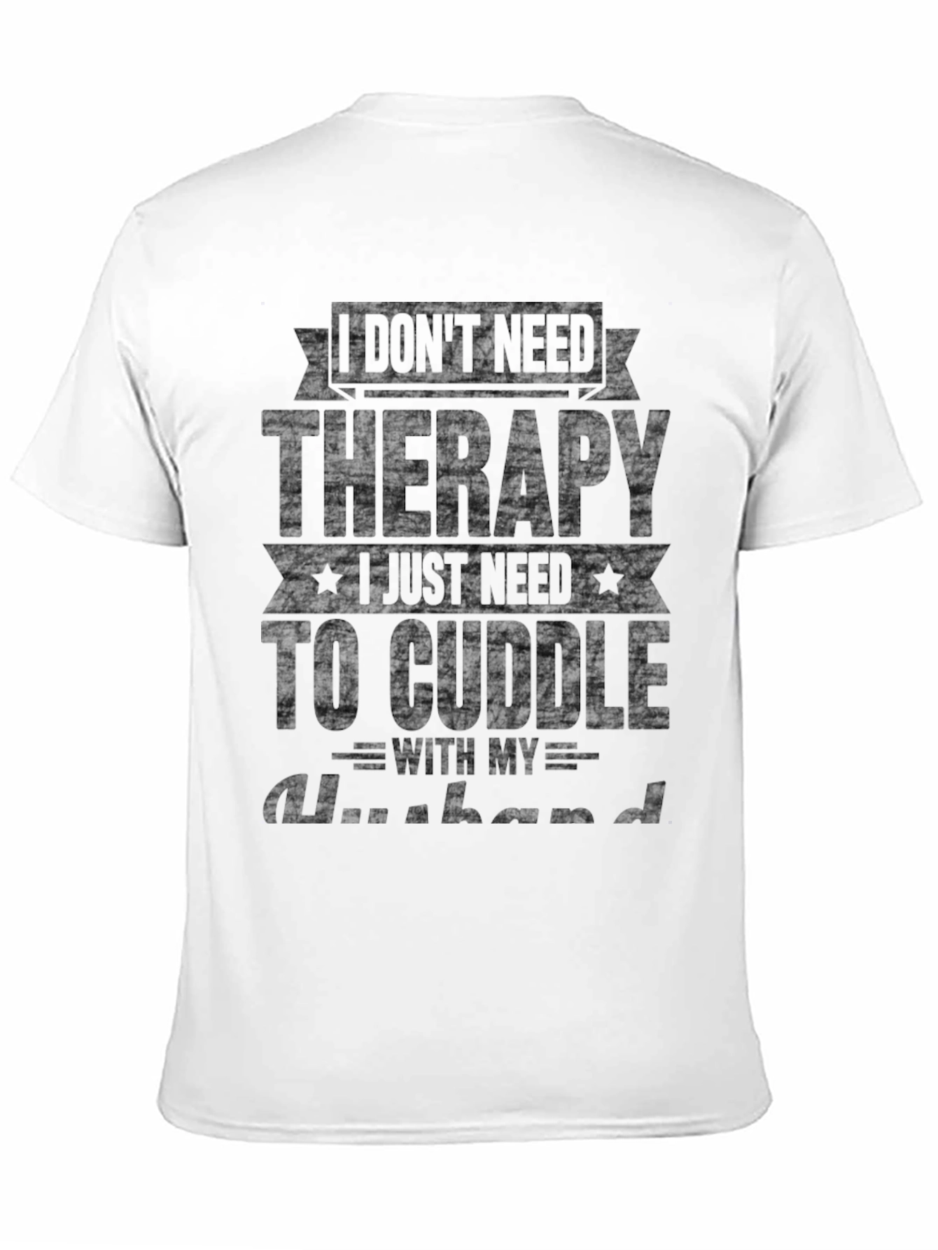 I Dont Need Therapy Husband T-Shirt