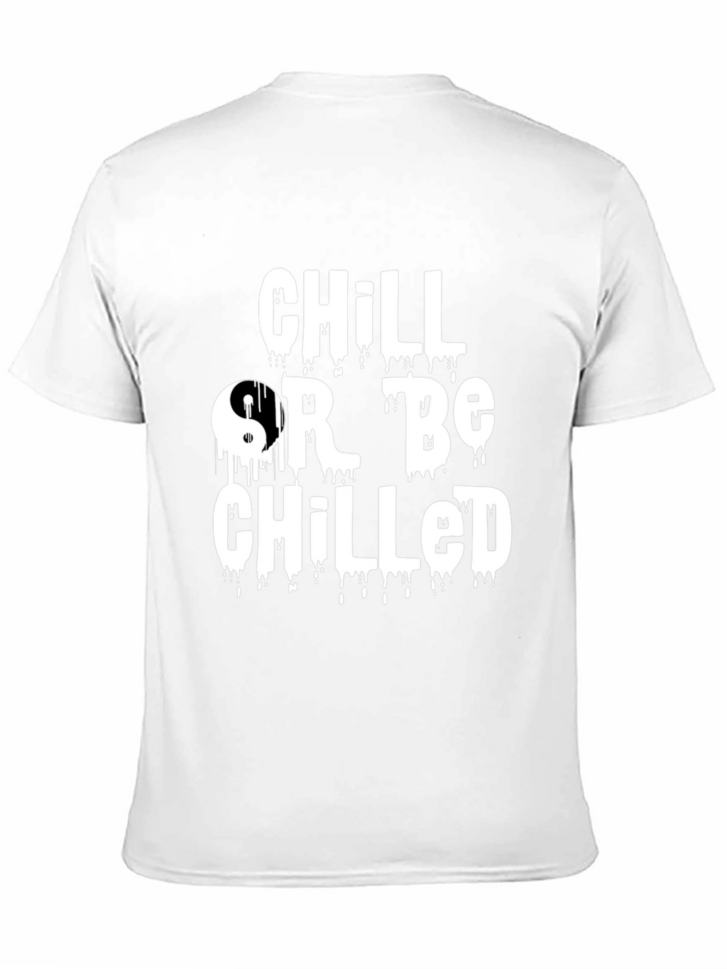 Chill Or Be Chilled Graphic Tee