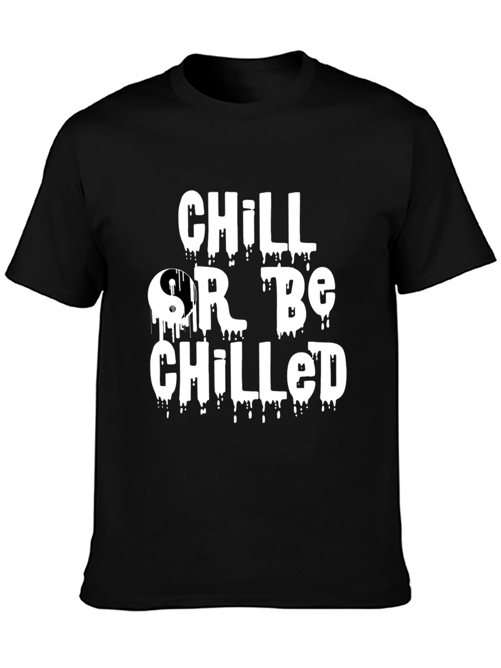Chill Or Be Chilled Graphic Tee