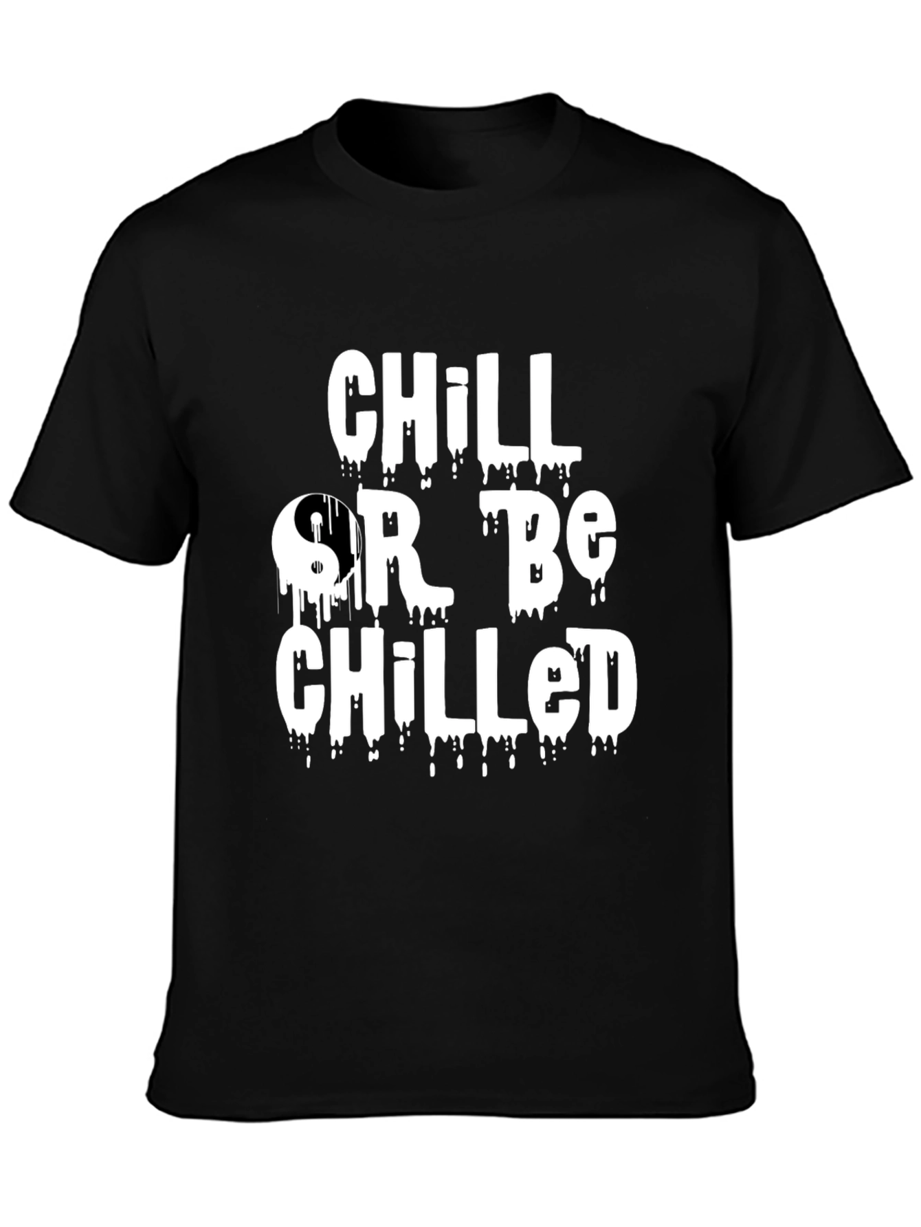 Chill Or Be Chilled Graphic Tee