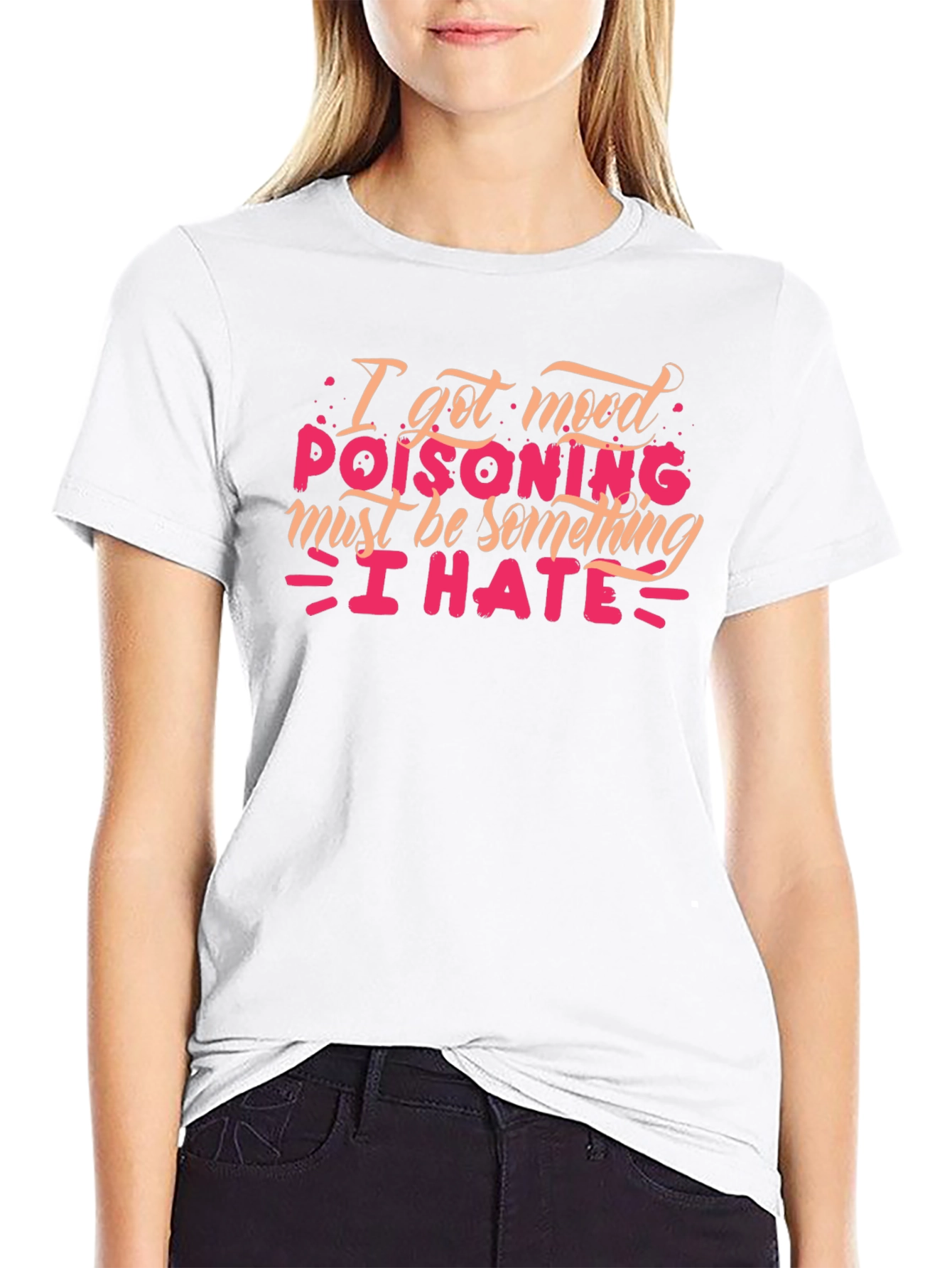Mood Poisoning T-Shirt - I Hate Everything