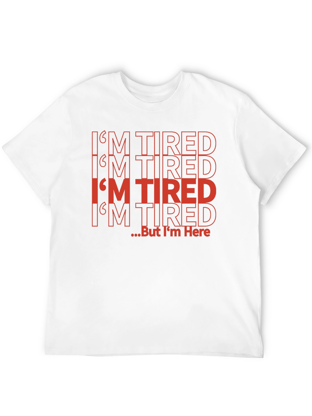 Funny Im Tired But Im Here Black T-Shirt