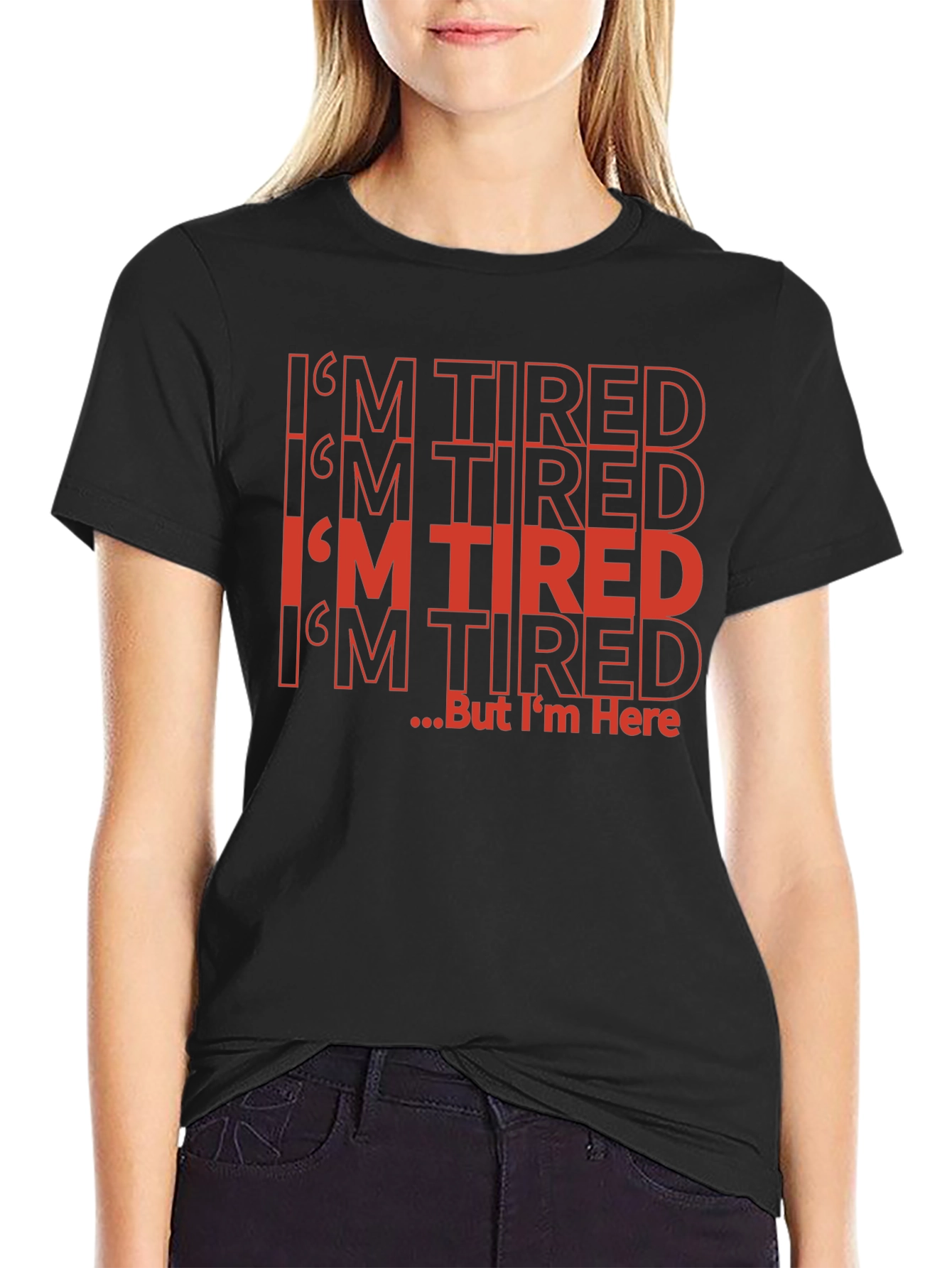 Funny Im Tired But Im Here Black T-Shirt