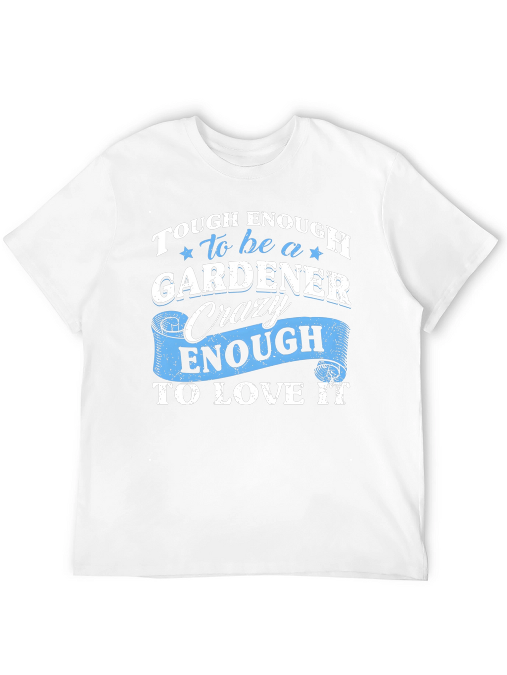 Tough Enough Gardener Graphic Tee