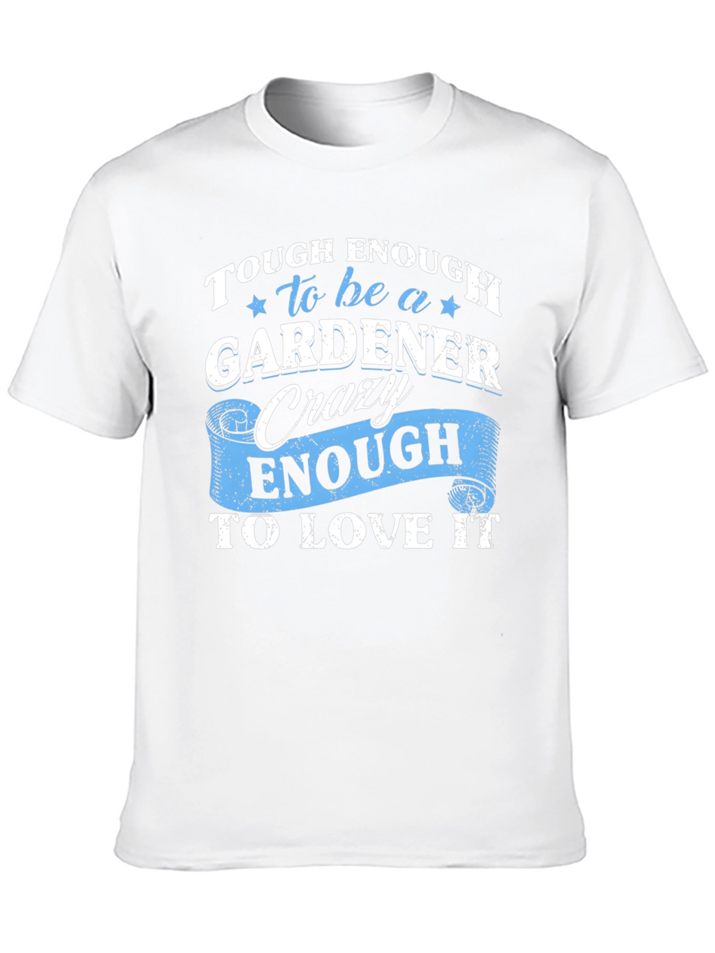 Tough Enough Gardener Graphic Tee