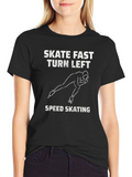 Skate Fast Turn Left Speed Skating T-Shirt