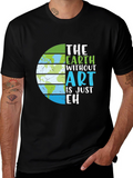 Earth Without Art T-Shirt - Artistic Earth Day Tee