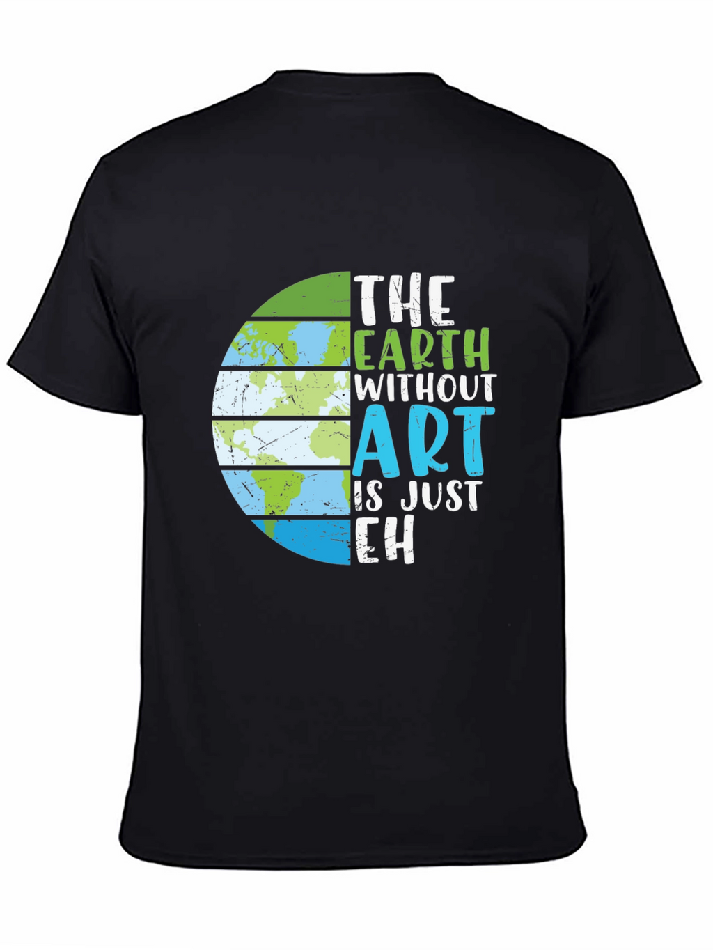 Earth Without Art T-Shirt - Artistic Earth Day Tee