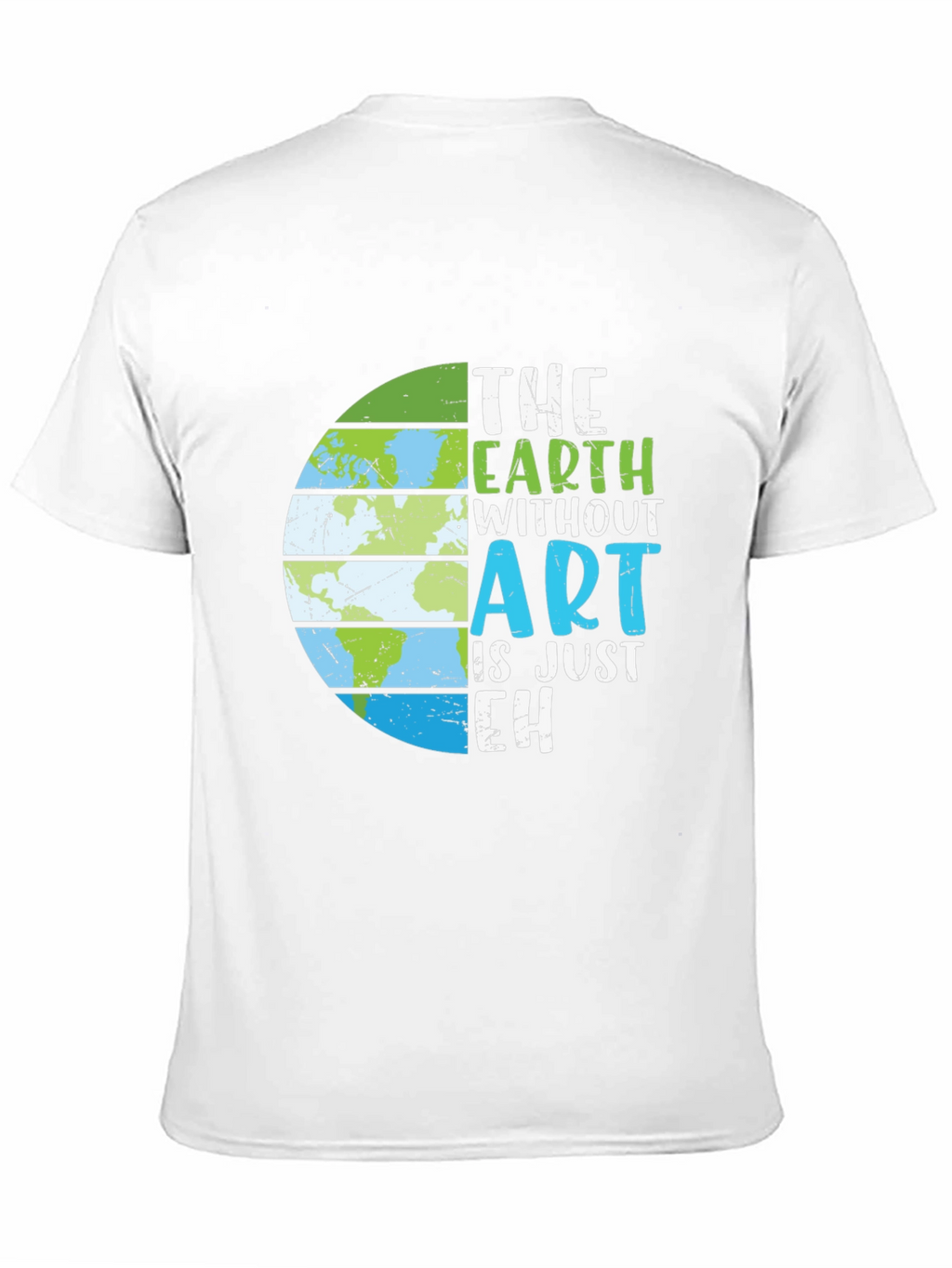 Earth Without Art T-Shirt - Artistic Earth Day Tee