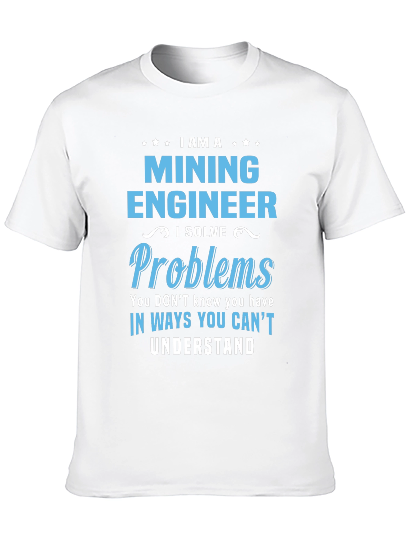 Mining Engineer T-Shirt - Solve Problems Tee