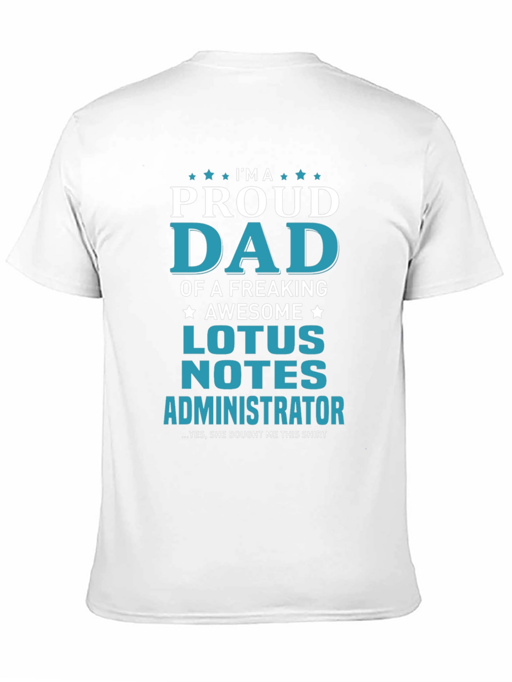 Proud Dad Lotus Notes Administrator Graphic T-Shirt
