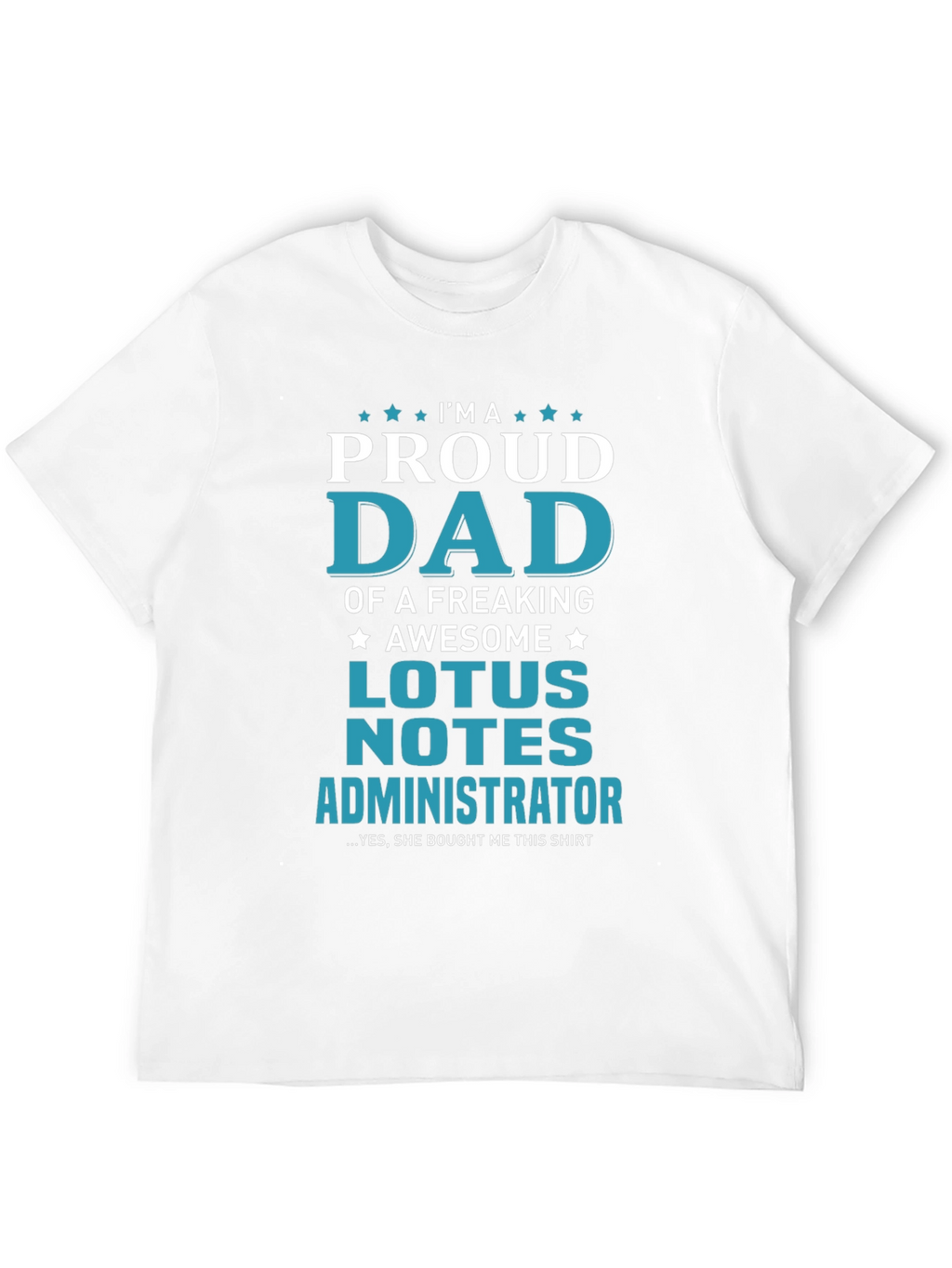 Proud Dad Lotus Notes Administrator Graphic T-Shirt