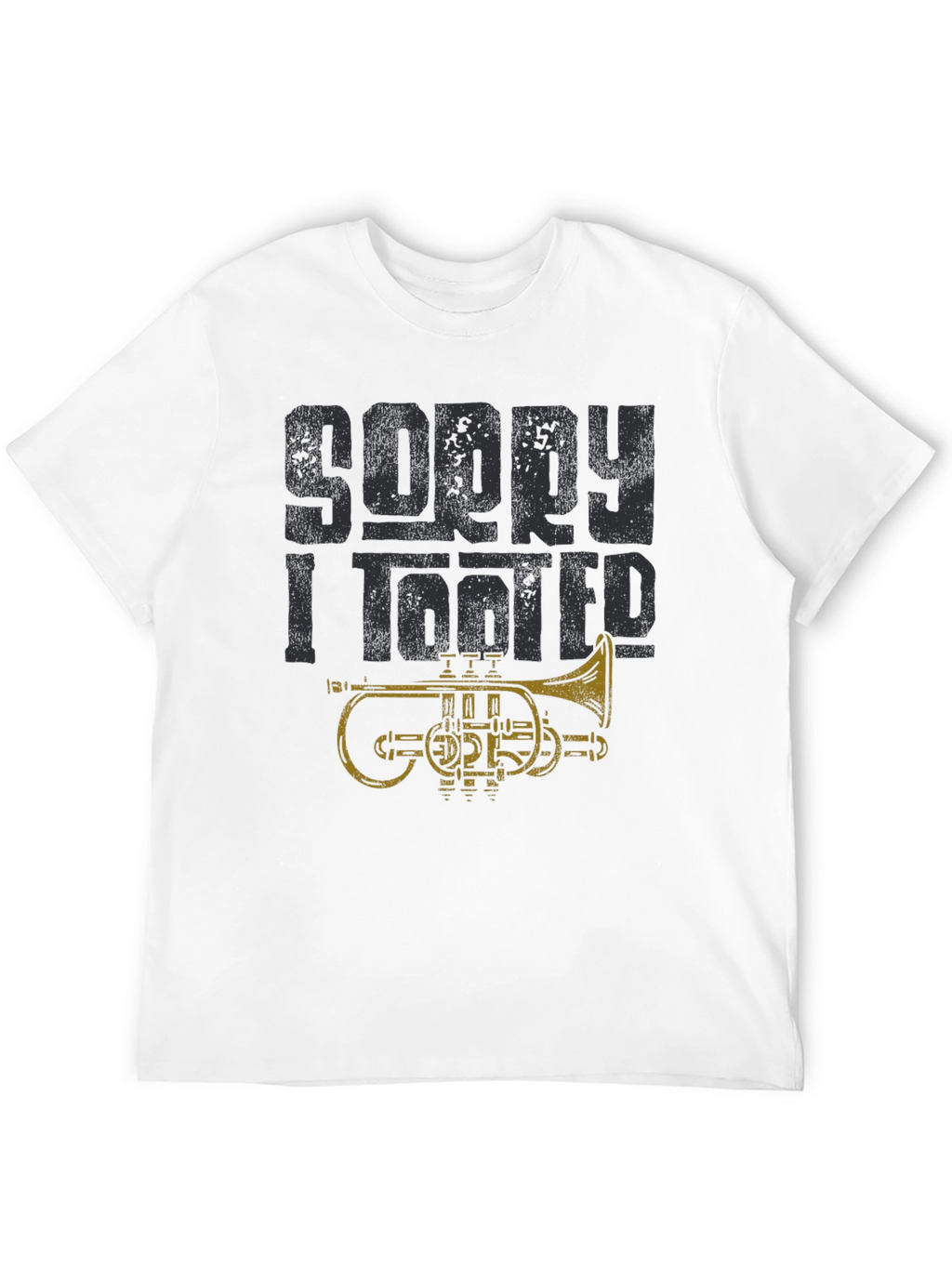 Sorry I Tooted Funny Trumpet Player T-Shirt