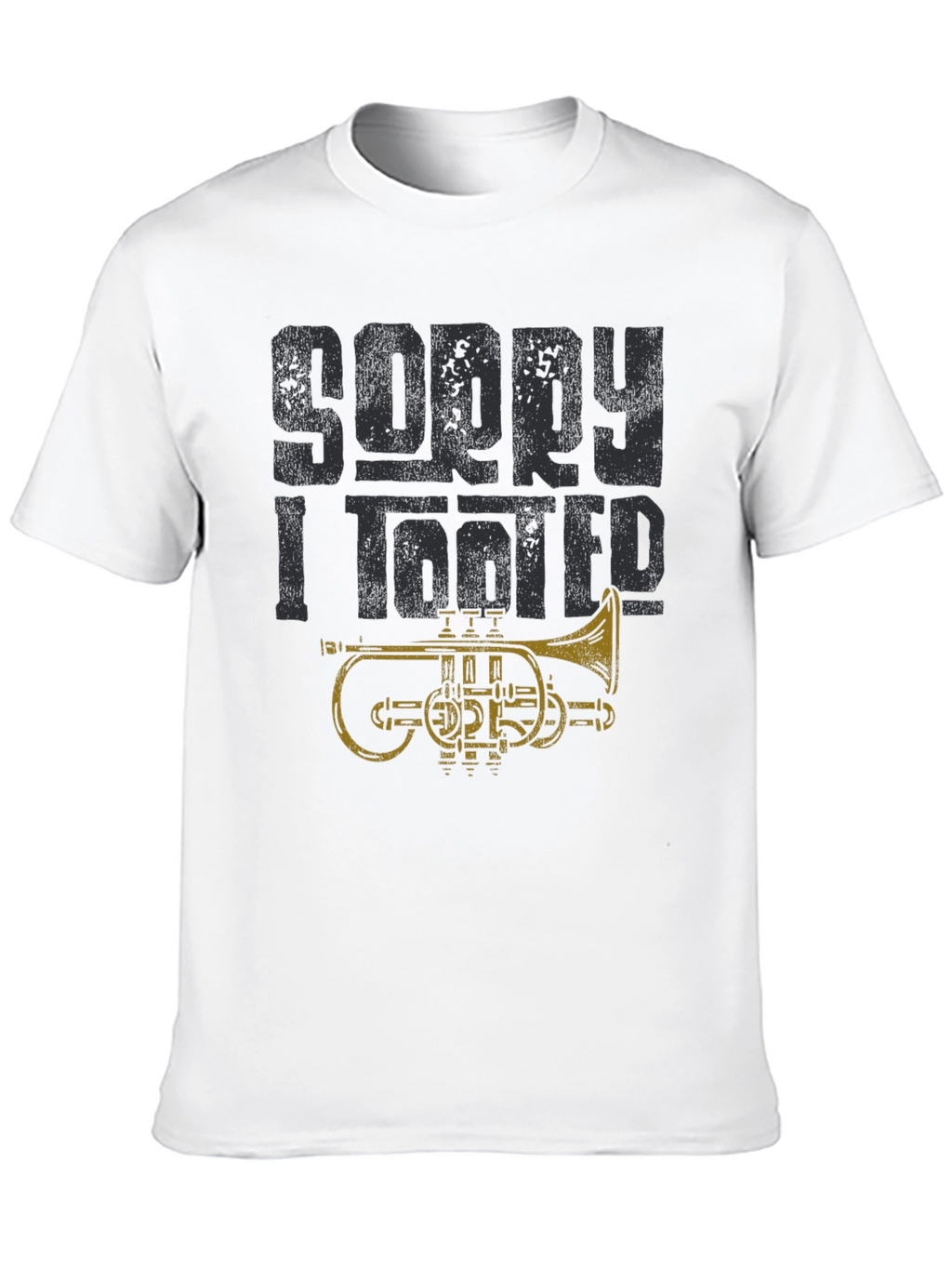 Sorry I Tooted Funny Trumpet Player T-Shirt