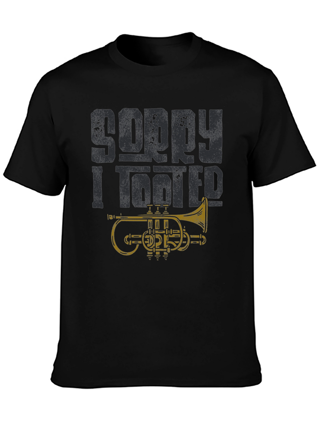 Sorry I Tooted Funny Trumpet Player T-Shirt