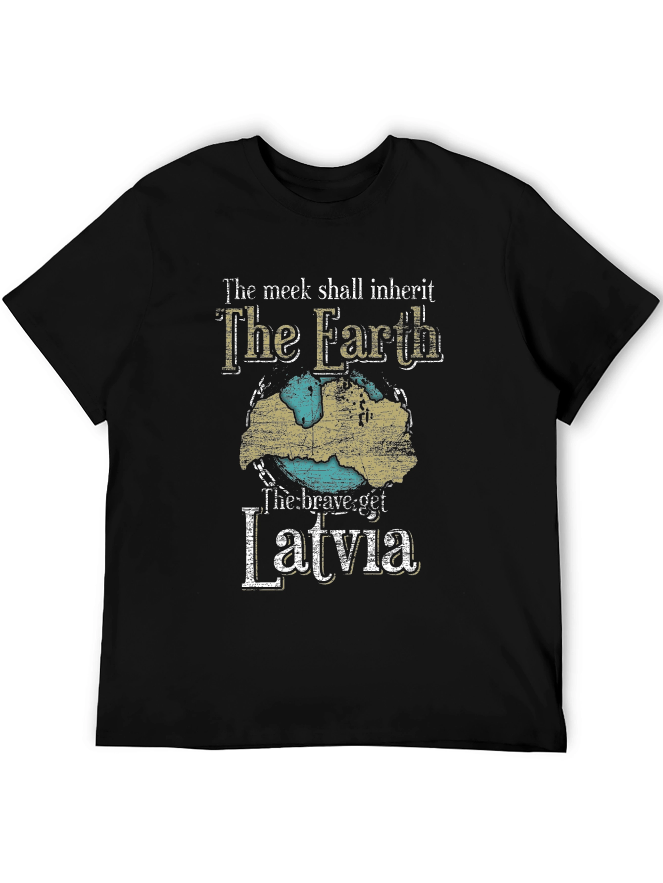 The Meek Shall Inherit The Earth Latvia T-Shirt