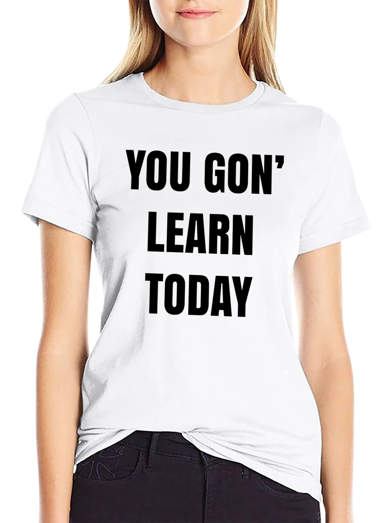 You Gon Learn Today Black T-Shirt