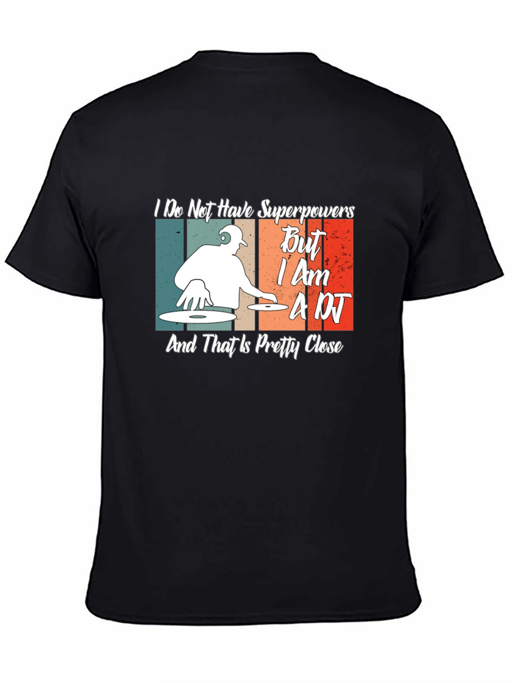 DJ T-Shirt: I Dont Have Superpowers Im A DJ
