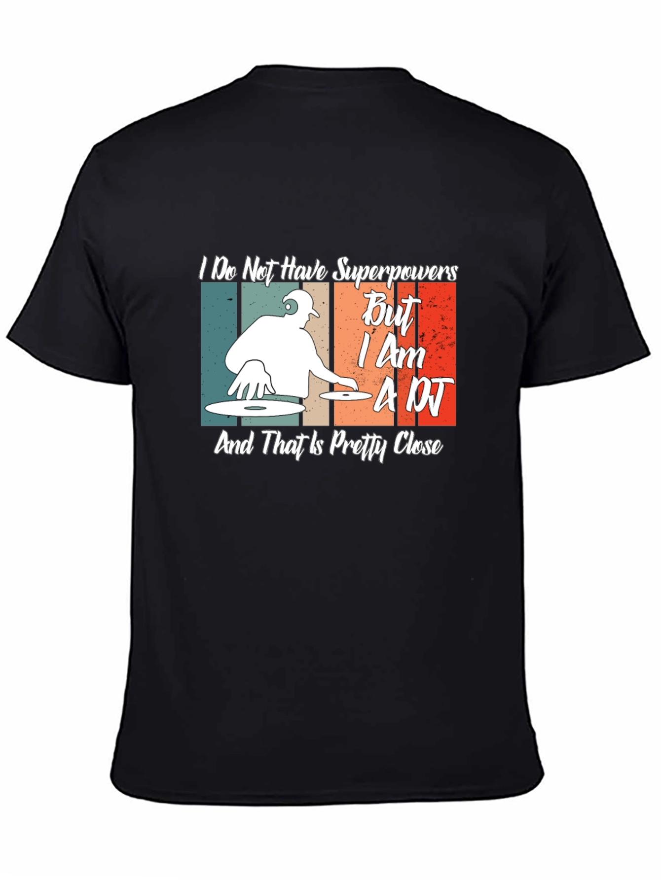 DJ T-Shirt: I Dont Have Superpowers Im A DJ